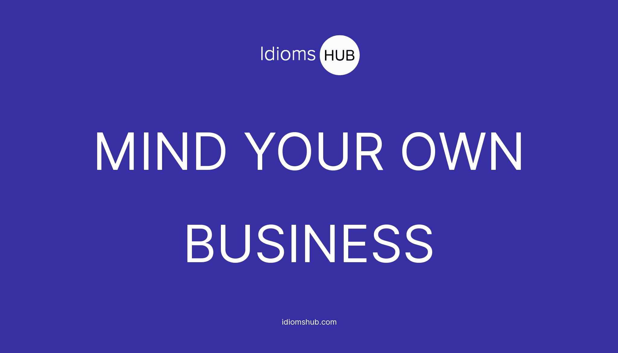 mind-your-own-business-idiom-meaning-examples